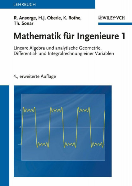 Mathematik für Ingenieure 1: Lineare Algebra und analytische Geometrie, Differential- und Integralrechnung einer Variablen