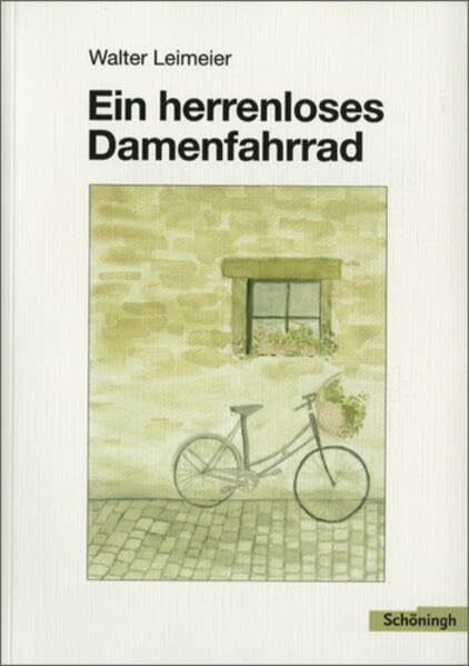 Deutsch - Kreatives Schreiben / Ein herrenloses Damenfahrrad: Anregungen und Beispiele für einen kreativen und produktionsorientierten Deutschunterricht