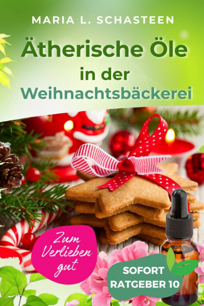 Ätherische Öle in der Weihnachtsbäckerei: Schätze aus Oma Hermis Backstube