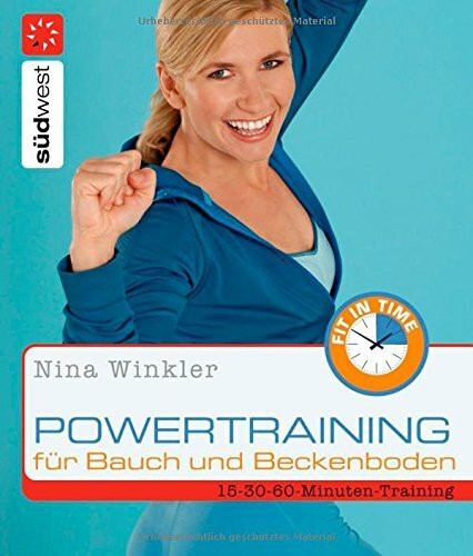 Powertraining für Bauch und Beckenboden: 15-30-60-Minuten-Training