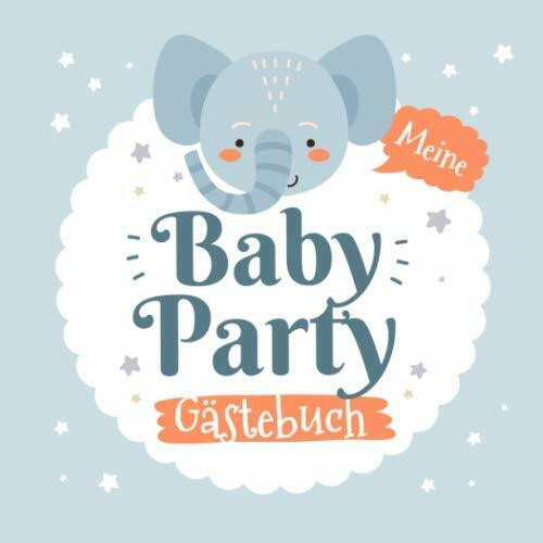 Meine Babyparty - Gästebuch: Babyshower Deko für Junge oder Mädchen | Kleiner Elefant | Geschenk für die Babydusche | Mit kreativen Fragen an die Gäste und Platz für Wünsche, Zeichnungen und Fotos