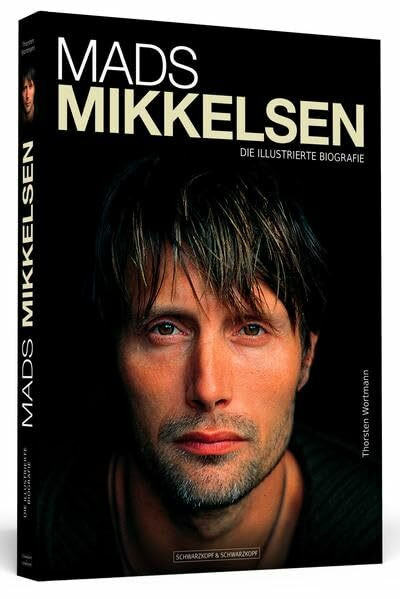 Mads Mikkelsen: Die illustrierte Biografie