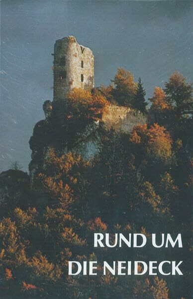 Rund um die Neideck: Markt Wiesenttal - Muggendorf - Streitberg (Schriftenreihe des Fränkische-Schweiz-Vereins: Die Frankische Schweiz - Landschaft und Kultur)