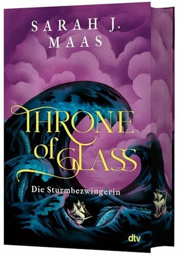 Throne of Glass – Die Sturmbezwingerin: Limitierte Sonderausgabe mit Wendeumschlag und hochveredelter Gestaltung (Die Throne of Glass-Reihe, Band 5)