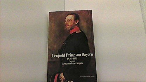 Leopold Prinz von Bayern (1846-1930). Aus den Lebenserinnerungen