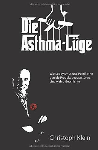 Die Asthma-Lüge: Wie Lobbyismus und Politik eine geniale Produktidee zerstören – eine wahre Geschich