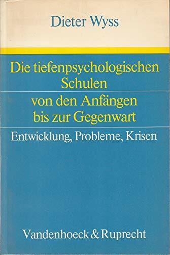 Die tiefenpsychologischen Schulen von den Anfängen bis zur Gegenwart: Entwicklung - Probleme - Krisen