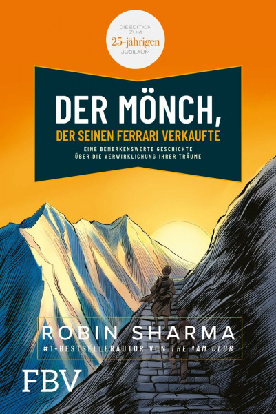 Der Mönch, der seinen Ferrari verkaufte: Eine bemerkenswerte Geschichte über die Verwirklichung Ihrer Träume. Die Edition zum 25-jährigen Jubiläum.
