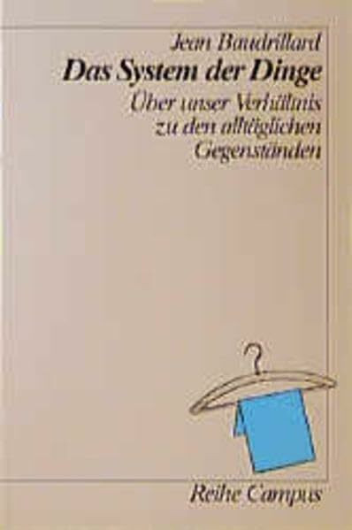 Das System der Dinge: Über unser Verhältnis zu den alltäglichen Gegenständen (Reihe Campus)