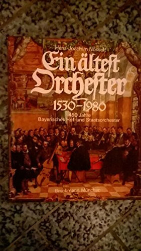 Ein ältest Orchester 1530 - 1980. 450 Jahre Bayerisches Hof- und Staatsorchester