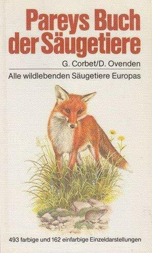 Pareys Buch der Säugetiere. Alle wildlebenden Säugetiere Europas