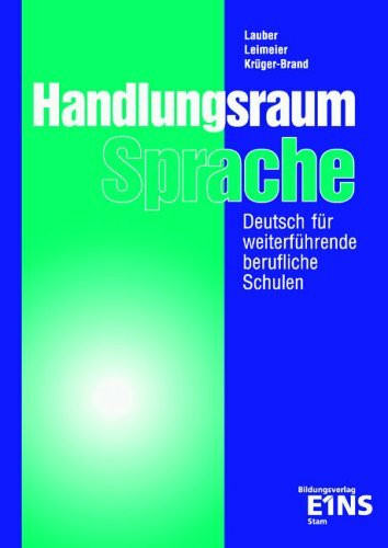 Handlungsraum Sprache: Ein Deutschbuch für weiterführende berufliche Schulen. Nach d. neuen Lehrplan f. Höhere Berufsfachschulen in NRW