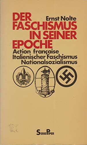 Der Faschismus in seiner Epoche. Action francaise. Italienischer Faschismus. Nationalsozialismus.