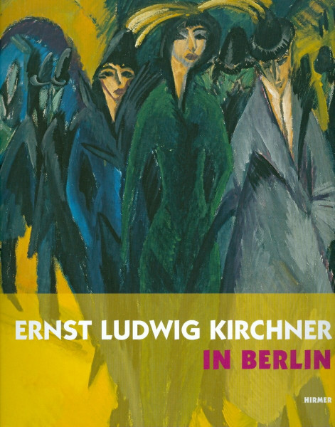 Ernst Ludwig Kirchner in Berlin