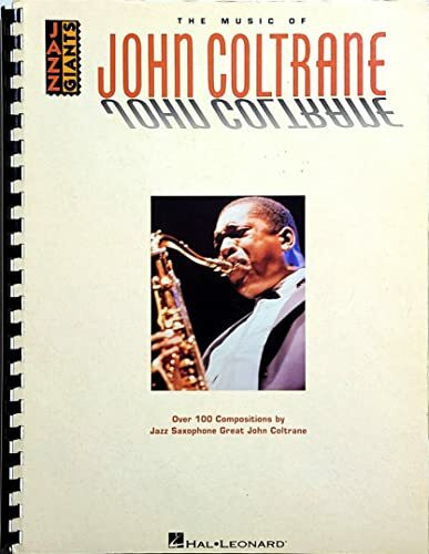 The Music of John Coltrane: Over 100 Compositions by Jazz Saxophone Great John Coltrane (Jazz Great)