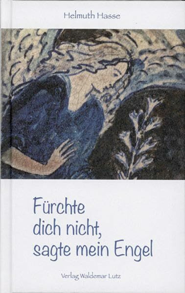 Fürchte dich nicht, sagte mein Engel