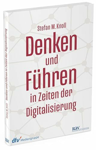 Denken und Führen in Zeiten der Digitalisierung