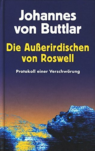 Die Außerirdischen von Roswell : Protokoll einer Verschwörung