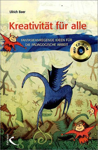 Kreativität für alle!: Fantasieanregende Ideen für die pädagogische Arbeit