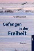 Gefangen in der Freiheit: Roman