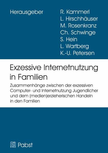 EXIF – Exzessive Internetnutzung in Familien: Zusammenhänge zwischen der exzessiven Computer- und Internetnutzung Jugendlicher und dem (medien)erzieherischen Handeln in den Familien