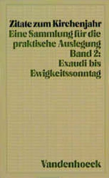 Zitate zum Kirchenjahr, Bd.2, Exaudi bis Ewigkeitssonntag (Dienst am Wort: Die Reihe für Gottesdienst und Gemeindearbeit)