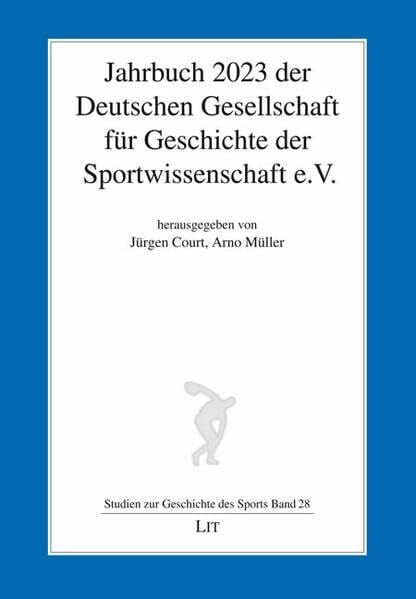 Jahrbuch 2023 der Deutschen Gesellschaft für Geschichte der Sportwissenschaft e.V. (Studien zur Geschichte des Sports)