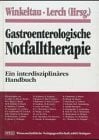 Gastroenterologische Notfalltherapie: Ein interdisziplinäres Handbuch