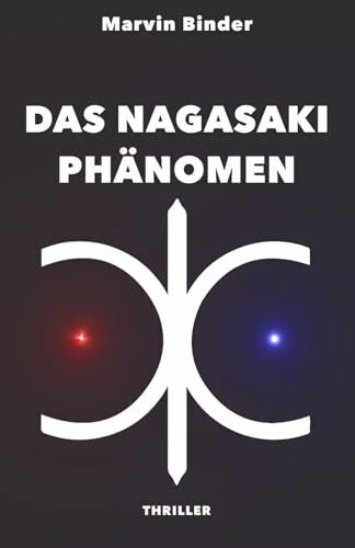 Das Nagasaki-Phänomen (Die Nagasaki-Trilogie, Band 2)