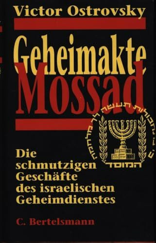 Geheimakte Mossad. Die schmutzigen Geschäfte des israelischen Geheimdienstes