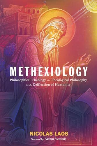 Methexiology: Philosophical Theology and Theological Philosophy for the Deification of Humanity