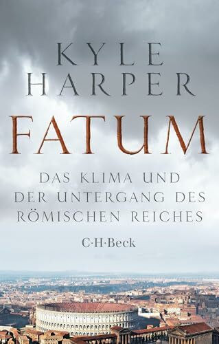 Fatum: Das Klima und der Untergang des Römischen Reiches (Beck Paperback)