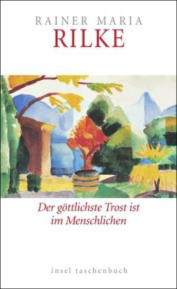 Der göttlichste Trost ist im Menschlichen: Über Glaube und Religion (insel taschenbuch)