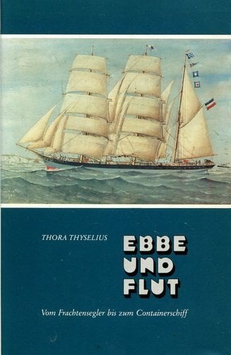Ebbe und Flut. Vom Frachtensegler bis zum Container Ebbe und Flut. Vom Frachtensegler bis zum Container