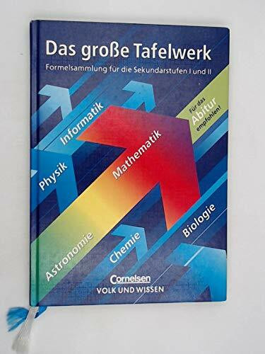 Das große Tafelwerk, ein Tabellen- und Formelwerk für den mathematisch-naturwissenschaftlichen Unterricht in den Sekundarstufen I und II