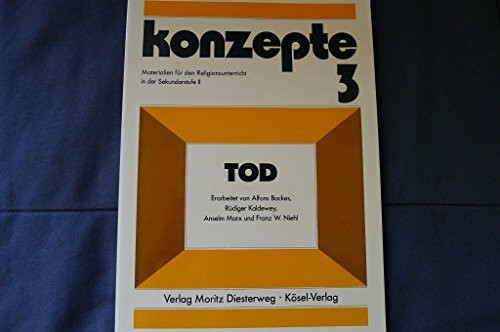 Konzepte / Tod: Materialien für den Religionsunterricht in der Sekundarstufe II (Konzepte: Materialien für den Religionsunterricht in der Sekundarstufe II)