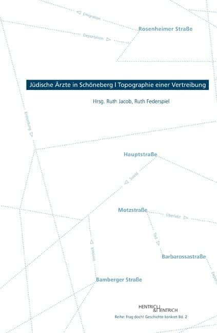 Jüdische Ärzte in Schöneberg – Topographie einer Vertreibung (Frag doch! Geschichte konkret) Jüdische Ärzte in Schöneberg – Topographie einer Vertreibung (Frag doch! Geschichte konkret)
