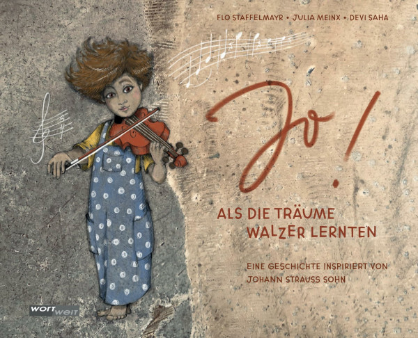 JO!: Als die Träume Walzer lernten - Eine Geschichte inspiriert von Johann Strauss Sohn
