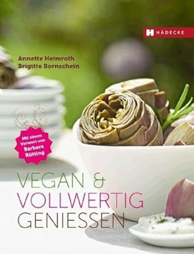 Vegan & vollwertig genießen: Vorw. v. Barbara Rütting Vegan & vollwertig genießen: Vorw. v. Barbara Rütting