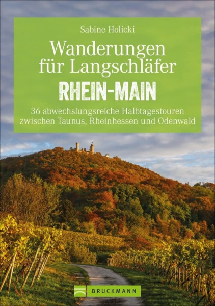 Bruckmann Wanderführer: Wanderungen für Langschläfer Rhein-Main. 36 abwechslungsreiche Halbtagestouren zwischen Taunus, Rheinhessen und Odenwald. Ein ... zwischen Taunus, Rheinhessen und Odenwald