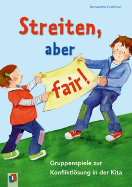 Streiten, aber fair!: Gruppenspiele zur Konfliktlösung in der Kita
