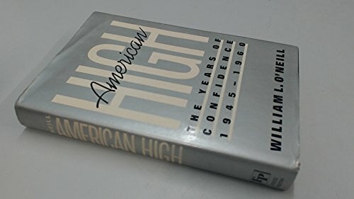 American High: The Years of Confidence, 1945-1960: The Years of Confidence, 1945-60 American High: The Years of Confidence, 1945-1960: The Years of Confidence, 1945-60
