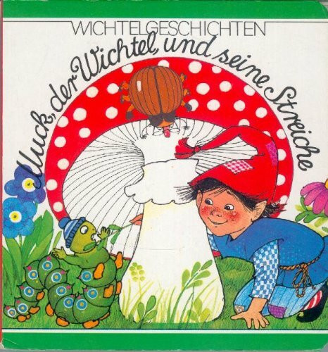 Muck, der Wichtel, und seine Streiche (Wichtelgeschichten)