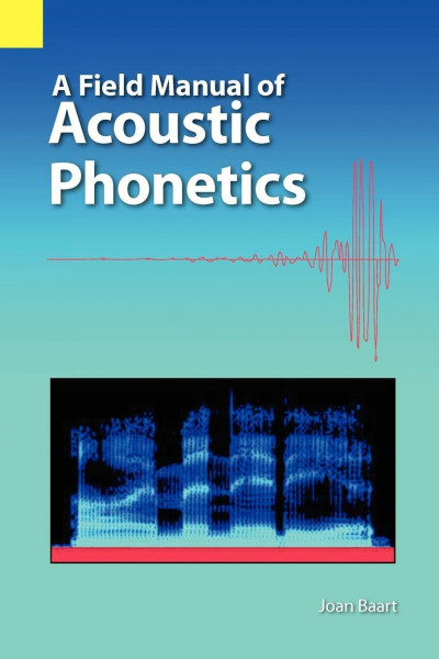 A Field Manual of Acoustic Phonetics