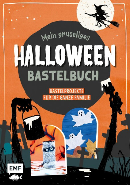 Mein gruseliges Halloween-Bastelbuch - Über 30 schaurig-schöne Projekte für die ganze Familie