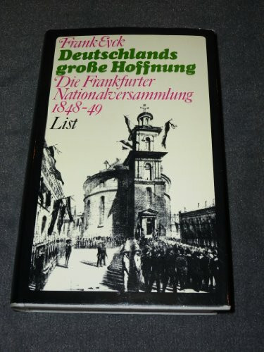 Deutschlands große Hoffnung. Die Frankfurter Nationalversammlung 1848/49