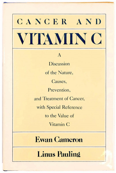 Cancer and Vitamin C: A Discussion of the Nature, Causes, Prevention and Treatment of Cancer With Special Reference to the Value of Vitamin C