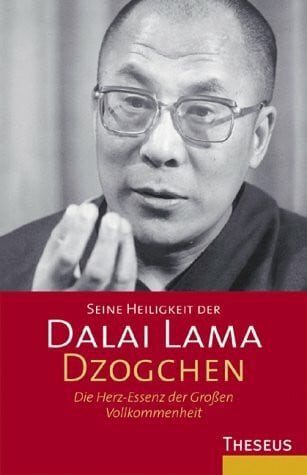 Dzogchen: Die Herz-Essenz der Grossen Vollkommenheit