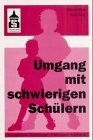 Umgang mit schwierigen Schülern: Konzeptionelle Überlegungen - Erfahrungen - Ergebnisse