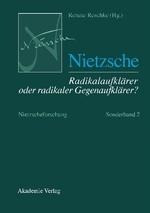 Nietzsche - Radikalaufklärer oder radikaler Gegenaufklärer?